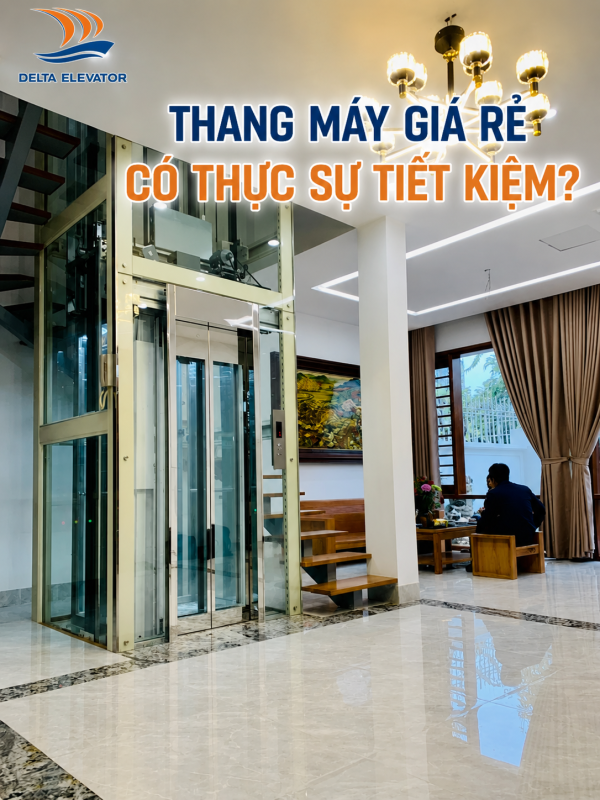 Thang Máy Giá Rẻ Có Thực Sự Tiết Kiệm?