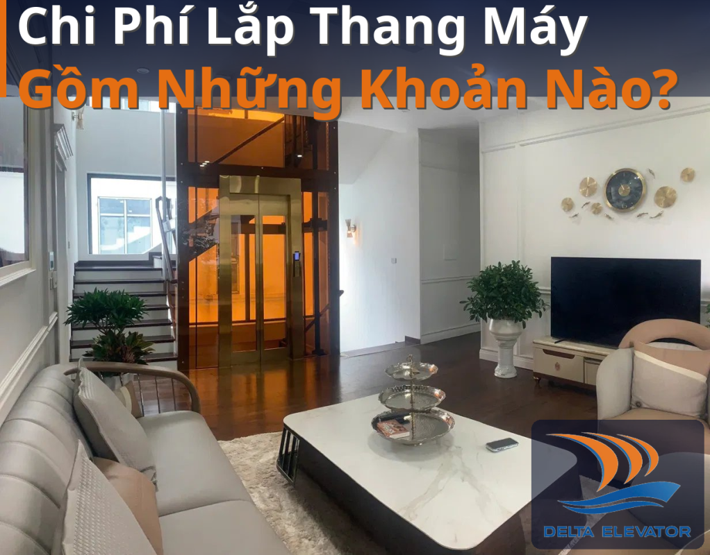 Chi Phí Lắp Thang Máy Gồm Những Khoản Nào?
