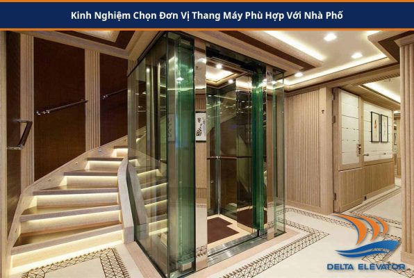 Kinh Nghiệm Chọn Đơn Vị Thang Máy Phù Hợp Với Nhà Phố