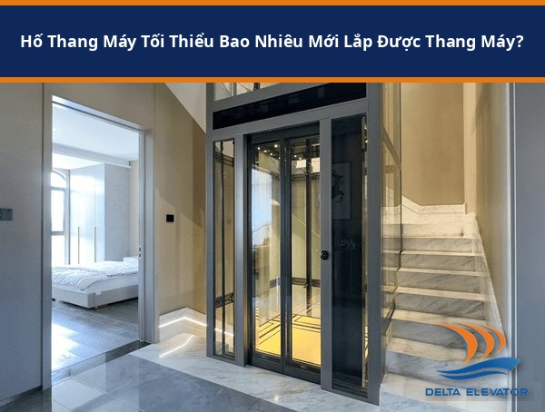 Hố Thang Máy Tối Thiểu Bao Nhiêu Mới Lắp Được Thang Máy?