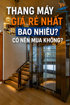 Thang Máy Giá Rẻ Nhất Bao Nhiêu? Có Nên Mua Không?
