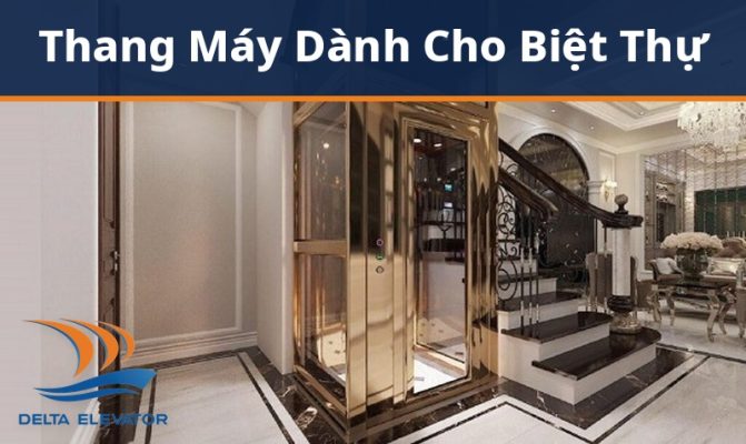 Thang máy cao cấp cho biệt thự sang trọng - nên chọn loại nào phù hợp