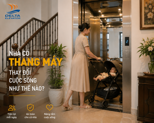 Thang máy gia đình hỗ trợ người lớn tuổi hoặc nhà có trẻ nhỏ di chuyển an toàn giữa các tầng