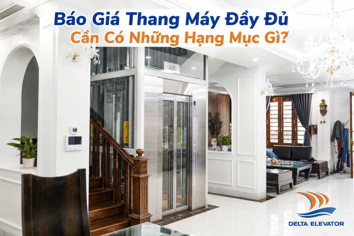 Báo Giá Thang Máy Đầy Đủ Cần Có Những Hạng Mục Gì?