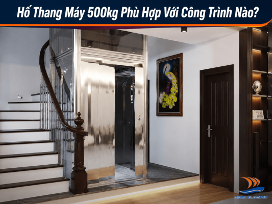 Hố Thang Máy 500kg Phù Hợp Với Công Trình Nào?