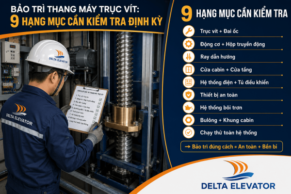 9 Hạng mục cần kiểm tra định kỳ khi bảo trì thang máy trục vít gia đình