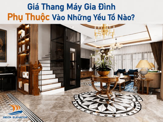 Giá Thang Máy Gia Đình Phụ Thuộc Vào Những Yếu Tố Nào?